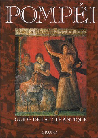 Pompéi : guide de la cité antique