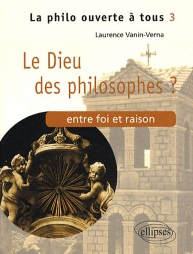 Le Dieu des philosophes ? : entre foi et raison