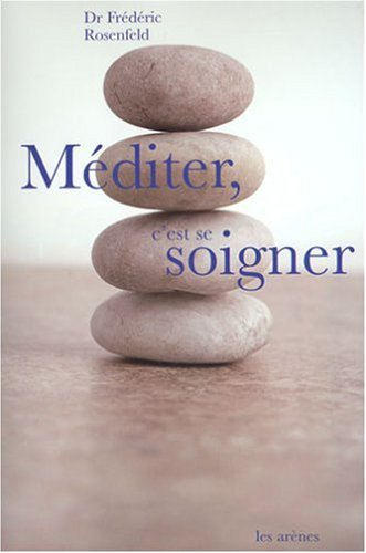 Méditer, c'est se soigner : une nouvelle thérapie