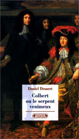 Colbert ou Le serpent venimeux. Mémoire sur les affaires de finance de France pour servir à l'histoi
