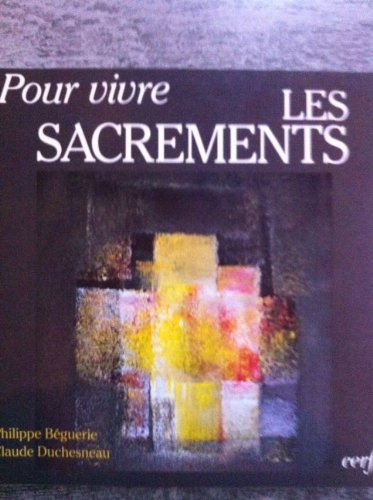 pour vivre les sacrements. 3ème édition