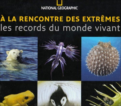 A la rencontre des extrêmes : les records du monde vivant