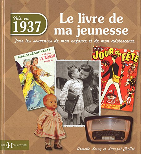 Nés en 1937, le livre de ma jeunesse : tous les souvenirs de mon enfance et de mon adolescence