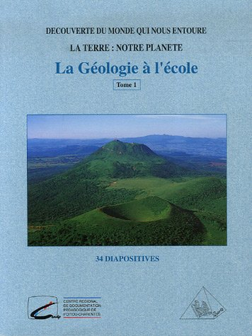 La Géologie à l'école : Tome 1 avec 34 diapositives