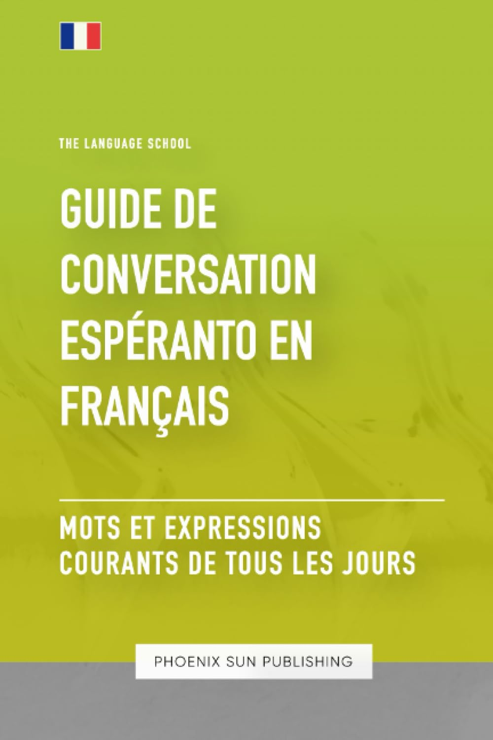 Guide de conversation Espéranto vers Français - Mots et expressions courants de tous les jours