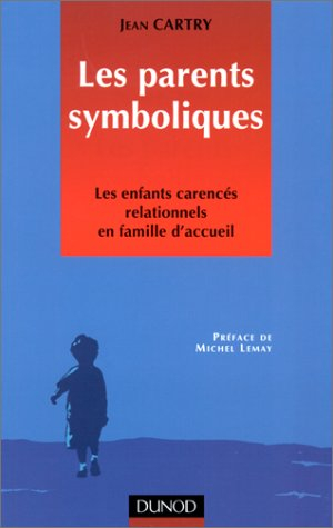 Les parents symboliques : les enfants carencés relationnels en famille thérapeutique