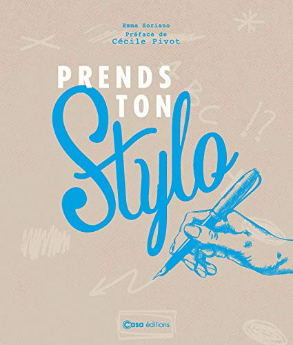 Prends ton stylo : petites activités d'écriture pour muscler ta créativité et booster ton imaginatio