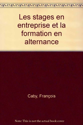 Les stages en entreprise et la formation en alternance