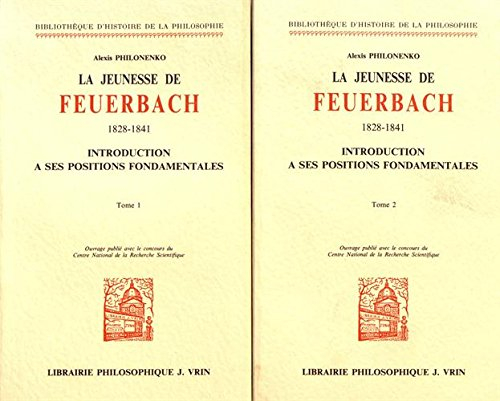 La Jeunesse de Feuerbach, 1828-1841 : introduction à ses positions fondamentales