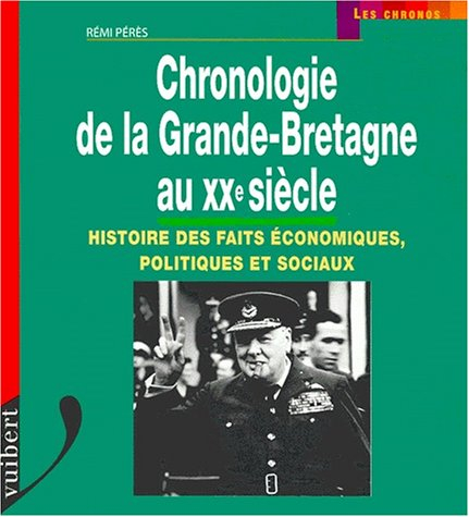 Chronologie de la Grande-Bretagne au XXe siècle : histoire des faits économiques, politiques et soci