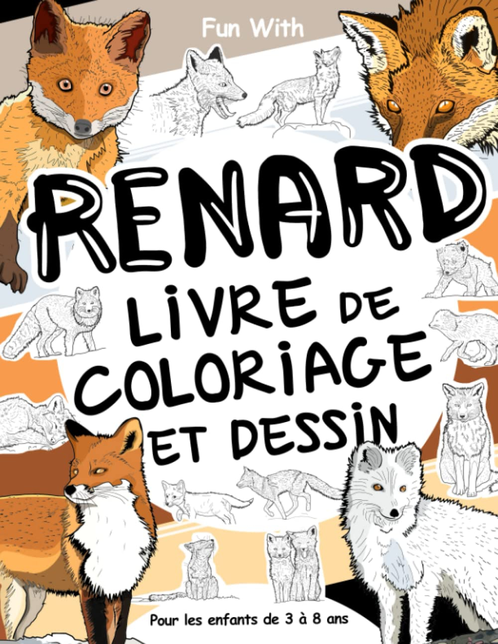 Renard Livre de coloriage et dessin pour les enfants de 3 à 8 ans: Amusez-vous à colorier des renard