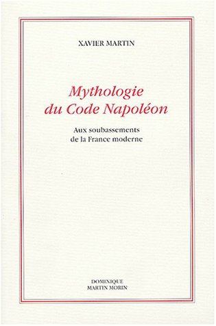 Mythologie du code Napoléon : aux soubassements de la France moderne