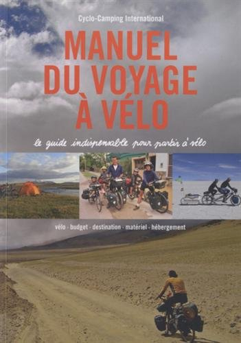 Manuel du voyage à vélo : Le guide indispensable pour partir à vélo