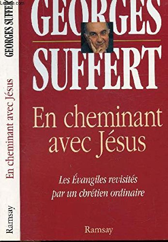 En cheminant avec Jésus : les Evangiles revisités par un chrétien ordinaire