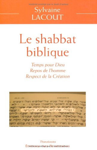 Le shabbat biblique : temps pour Dieu, repos de l'homme, respect de la Création