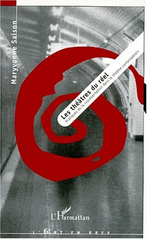 Les théâtres du réel : pratiques de la représentation dans le théâtre contemporain