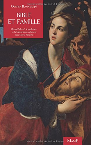 Bible et famille : quand Salomé, le psalmiste et la Samaritaine éclairent nos propres histoires
