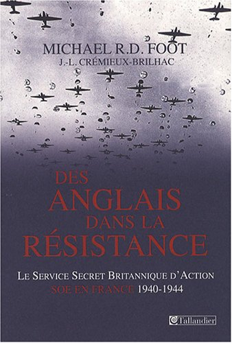 Des Anglais dans la Résistance : le service secret britannique d'action (SOE) en France, 1940-1944