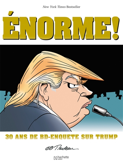 Trump énorme ! : 30 ans de BD-enquête sur Trump