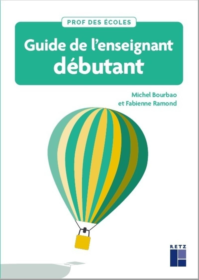 Guide de l'enseignant débutant : fondamentaux, conduite de classe et gestes professionnels : cycles 
