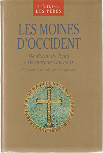 Les moines d'Occident : de Martin de Tours à Bernard de Clairvaux