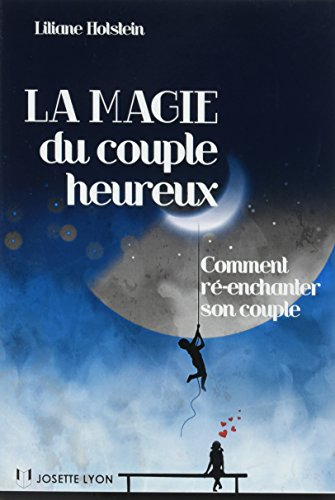 La magie du couple heureux : comment ré-enchanter son couple