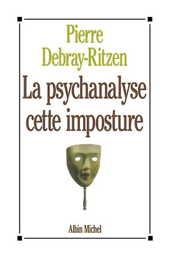 La Psychanalyse, cette imposture