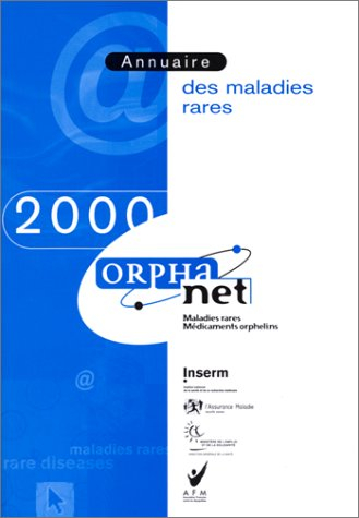 Annuaire des maladies rares 2000 : ORPHANET, maladies rares, médicaments orphelins