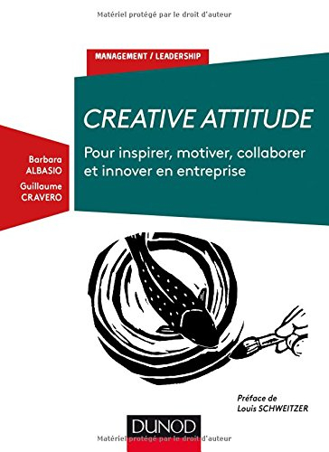 Creative attitude : pour inspirer, motiver, collaborer et innover en entreprise