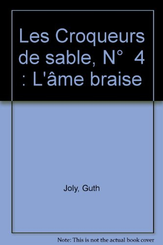 Les Croqueurs de sable. Vol. 4. L'Ame braise