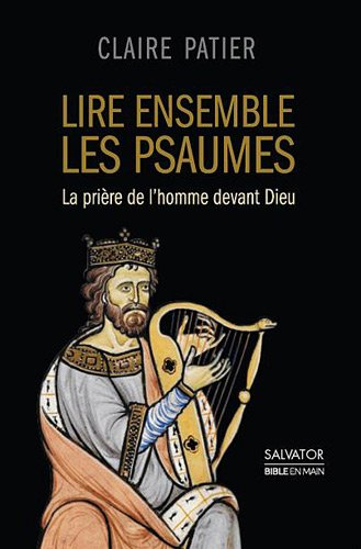 Lire ensemble les psaumes : la prière de l'homme devant Dieu