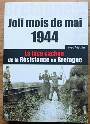 Joli mois de mai 1944 : la face cachée de la Résistance en Bretagne