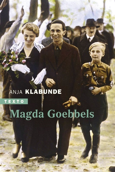 Magda Goebbels : approche d'une vie