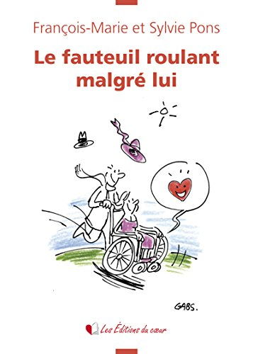 Le fauteuil roulant malgré lui: Récit-témoignage émouvant