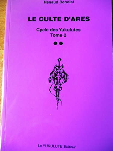 Le Cycle des Yukulutes, Tome 2 : Le culte d'Ares