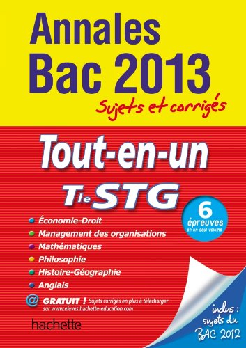Tout-en-un, terminale STG : annales bac 2013 : sujets et corrigés