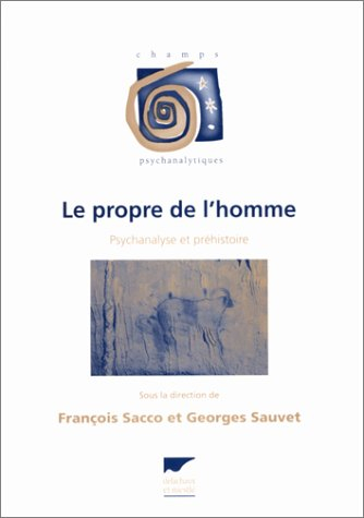 Le propre de l'homme : psychanalyse et préhistoire