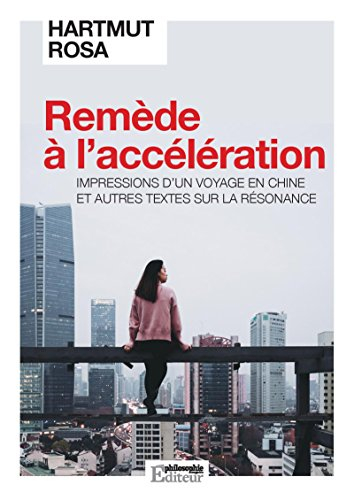 Remède à l'accélération : impressions d'un voyage en Chine : et autres textes sur la résonance