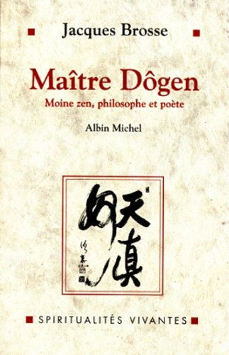 Maître Dogen : moine zen, philosophe et poète, 1200-1253