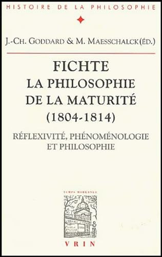 Fichte, la philosophie de la maturité (1804-1814) : réflexivité, phénoménologie et philosophie
