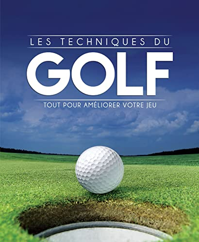 Les techniques du golf : tout pour améliorer votre jeu