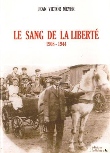 Le sang de la liberté : 1908-1944