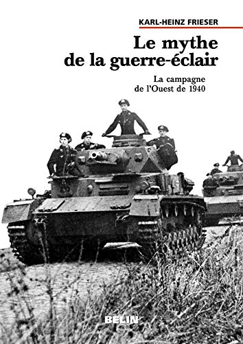 Le mythe de la guerre-éclair : la campagne de l'Ouest de 1940