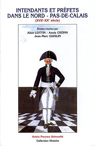 Intendants et préfets dans le Nord-Pas-de-Calais : XVIIe-XXe siècle