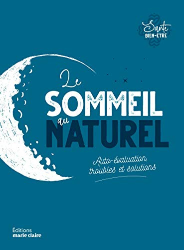 Le sommeil au naturel : auto-évaluation, troubles et solutions