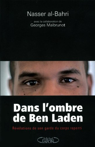 Dans l'ombre de Ben Laden : révélations de son garde du corps repenti