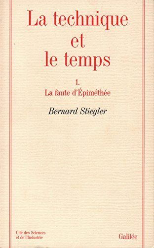 La technique et le temps. Vol. 1. La faute d'Epiméthée