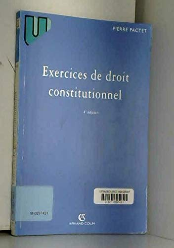 EXERCICES DE DROIT CONSTITUTIONNEL. 4ème édition