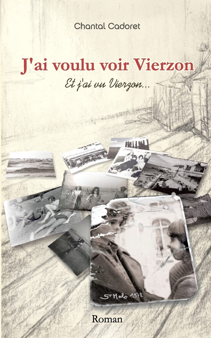 J'ai voulu voir Vierzon : Et j'ai vu Vierzon