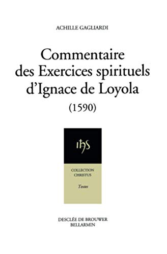 Commentaire des Exercices spirituels d'Ignace de Loyola (1590). Abrégé de la perfection chrétienne (